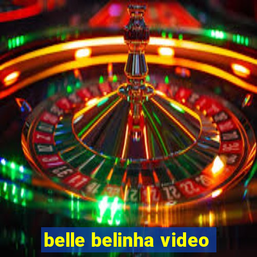 belle belinha video